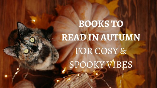Books to read in autumn for cosy and spooky&nbsp;vibes